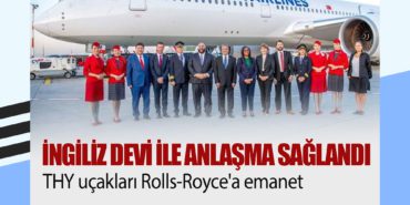İngiliz devi ile anlaşma sağlandı. Türk Hava Yolları uçakları Rolls-Royce’a emanet