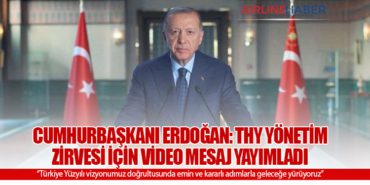 Cumhurbaşkanı Erdoğan: Türk Hava Yolları Yönetim Zirvesi için video mesaj yayımladı