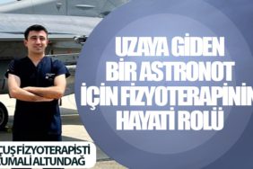 Uzaya Giden Bir Astronot için Fizyoterapinin Hayati Rolü