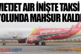 Vietjet Air inişte taksi yolunda mahsur kaldı
