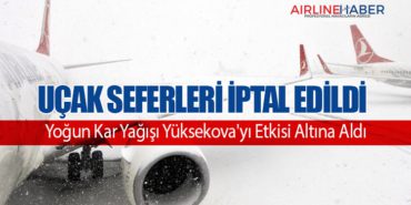 Yoğun Kar Yağışı Yüksekova’yı Etkisi Altına Aldı: Uçak Seferleri İptal Edildi