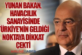 Yunan Bakan, havacılık sanayisinde Türkiye'nin geldiği noktaya dikkat çekti