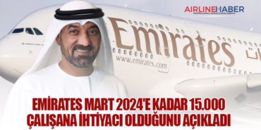 Emirates Mart 2024’e kadar 15.000 çalışana ihtiyacı olduğunu açıkladı