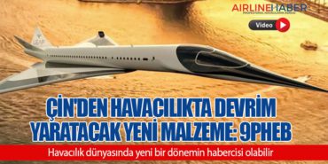 Çin’den Havacılıkta Devrim Yaratacak Yeni Malzeme: 9PHEB