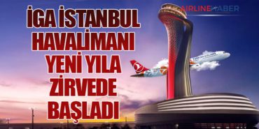 İGA İstanbul Havalimanı Yeni yıla zirvede başladı