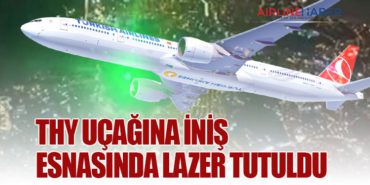 THY uçağına iniş esnasında lazer tutuldu