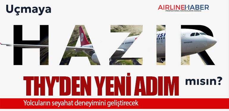 THY'den yeni adım: Yolcuların seyahat deneyimini geliştirecek