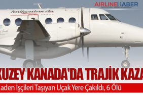 Kuzey Kanada'da Trajik Kaza: Maden İşçileri Taşıyan Uçak Yere Çakıldı, 6 Ölü