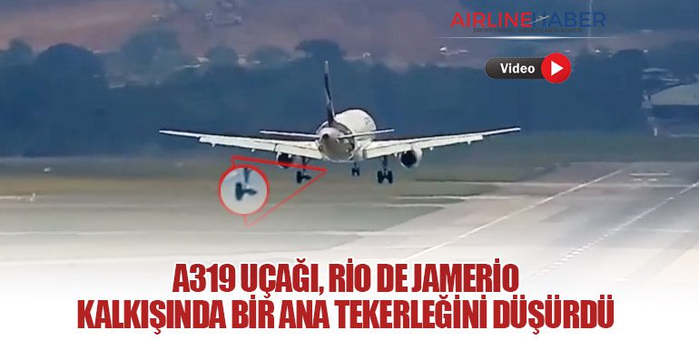 A319 uçağı, Rio de Jamerio kalkışında bir ana tekerleğini düşürdü