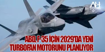ABD, F-35 İçin 2029’da Yeni Turbofan Motorunu Planlıyor