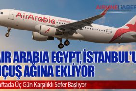 Air Arabia Egypt, İstanbul'u Uçuş Ağına Ekliyor: Haftada Üç Gün Karşılıklı Sefer Başlıyor