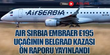 Air Sırbia Embraer E195 uçağının Belgrad kazası ön raporu yayınlandı