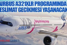 Airbus A321XLR Programında Teslimat Gecikmesi Yaşanacak