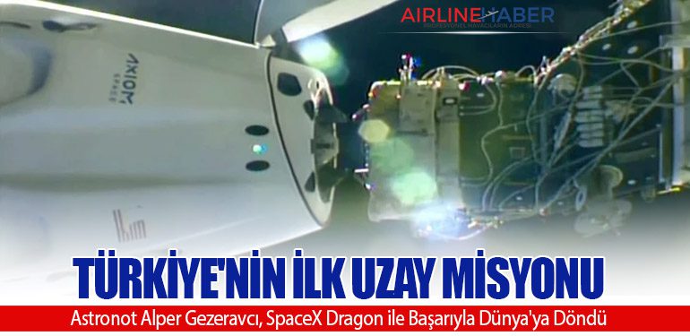 Türkiye'nin İlk Uzay Misyonu: Astronot Alper Gezeravcı, SpaceX Dragon ile Başarıyla Dünya'ya Döndü