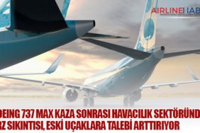 Boeing 737 MAX Kaza Sonrası Havacılık Sektöründe Arz Sıkıntısı, Eski Uçaklara Talebi Arttırıyor
