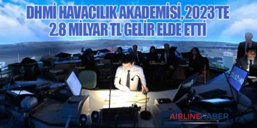 DHMİ Havacılık Akademisi, 2023’te 2.8 Milyar TL Gelir Elde Etti