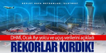 DHMİ, Ocak Ayı yolcu ve uçuş verilerini açıkladı: Rekorlar Kırdık!