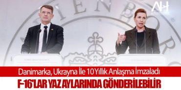 Danimarka, Ukrayna İle 10 Yıllık Anlaşma İmzaladı: F-16’lar Yaz Aylarında Gönderilebilir