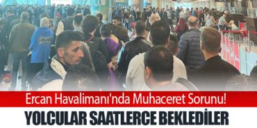 Ercan Havalimanı’nda Muhaceret Sorunu! Yolcular saatlerce beklediler