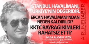 İstanbul Havalimanı, Türkiye’nin Değeridir. Ercan Havalimanı’ndan neden kaldırıldı?  KKTC bayrağı kimleri rahatsız etti?