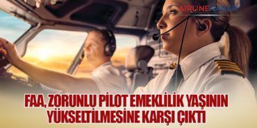 FAA, Zorunlu Pilot Emeklilik Yaşının Yükseltilmesine Karşı Çıktı