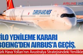 Filo Yenileme Kararı: Boeing'den Airbus'a Geçiş, Türk Hava Yolları'nın Avustralya Stratejisindeki Yenilikler