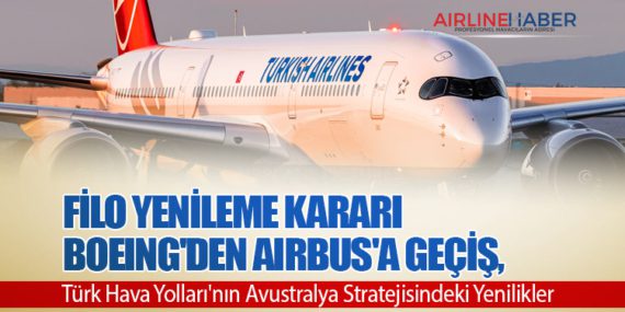 Filo Yenileme Kararı: Boeing'den Airbus'a Geçiş, Türk Hava Yolları'nın Avustralya Stratejisindeki Yenilikler