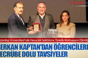 Gaziantep Üniversitesi'nde Havacılık Sektörüne Yönelik Motivasyon Etkinliği. Serkan Kaptan'dan Öğrencilere Tecrübe Dolu Tavsiyeler