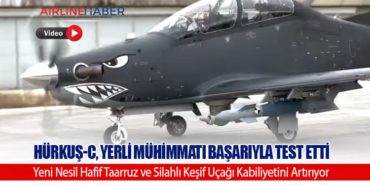 HÜRKUŞ-C, Yerli Mühimmatı Başarıyla Test Etti: Yeni Nesil Hafif Taarruz ve Silahlı Keşif Uçağı Kabiliyetini Artırıyor