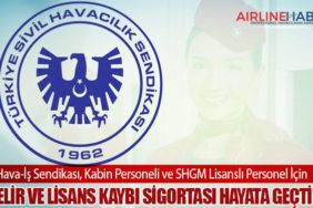 Hava-İş Sendikası, Kabin Personeli ve SHGM Lisanslı Personel İçin Gelir ve Lisans Kaybı Sigortası Hayata Geçti!