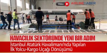 Havacılık Sektöründe Yeni Bir Adım: İstanbul Atatürk Havalimanı’nda Yapılan İlk Yolcu-Kargo Uçağı Dönüşümü