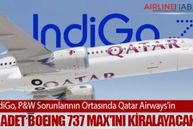 IndiGo, P&W Sorunlarının Ortasında Qatar Airways'in 5 adet Boeing 737 MAX'ını Kiralayacak