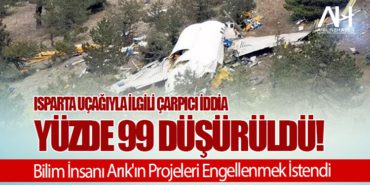 Isparta Uçağıyla İlgili Çarpıcı İddia: Yüzde 99 Düşürüldü! Bilim İnsanı Arık’ın Projeleri Engellenmek İstendi