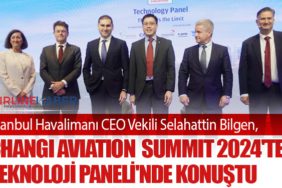 İstanbul Havalimanı CEO Vekili Selahattin Bilgen, Changi Aviation Summit 2024'te Teknoloji Paneli'nde Konuştu