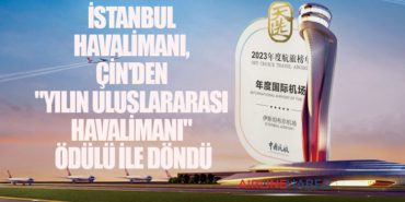 İstanbul Havalimanı, Çin’den “Yılın Uluslararası Havalimanı” Ödülü ile Döndü