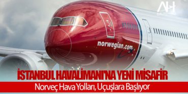 İstanbul Havalimanı’na Yeni Misafir: Norveç Hava Yolları, Uçuşlara Başlıyor