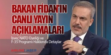 Bakan Fidan’ın Canlı Yayın Açıklamaları: İsveç NATO Üyeliği ve F-35 Programı Hakkında Detaylar