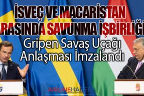 İsveç ve Macaristan Arasında Savunma İşbirliği: Gripen Savaş Uçağı Anlaşması İmzalandı