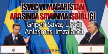 İsveç ve Macaristan Arasında Savunma İşbirliği: Gripen Savaş Uçağı Anlaşması İmzalandı