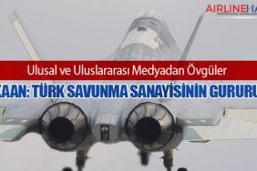 "KAAN: Türk Savunma Sanayisinin Gururu" Ulusal ve Uluslararası Medyadan Övgüler