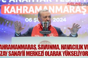 Kahramanmaraş, Savunma, Havacılık ve Uzay Sanayii Merkezi Olarak Yükseliyor
