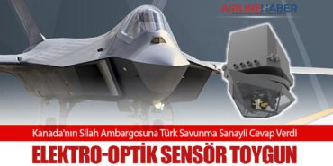 Kanada’nın Silah Ambargosuna Türk Savunma Sanayii Cevap Verdi: Elektro-Optik Sensör TOYGUN
