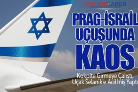 Prag-İsrail Uçuşunda Kaos: Yolcu Kokpite Girmeye Çalıştı