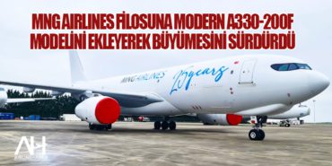 MNG Airlines Filosuna Modern A330-200F Modelini Ekleyerek Büyümesini Sürdürdü