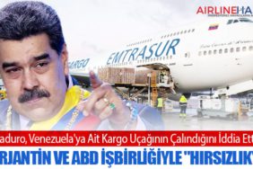 Maduro, Venezuela'ya Ait Kargo Uçağının Çalındığını İddia Etti: Arjantin ve ABD İşbirliğiyle "Hırsızlık"