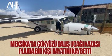 Meksika’da Gökyüzü Dalış Uçağı Kazası: Plajda Bir Kişi Hayatını Kaybetti