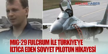 MiG-29 Fulcrum ile Türkiye’ye İltica Eden Sovyet Pilotun Hikayesi