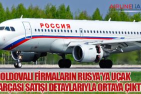 Moldovalı Firmaların Rusya'ya Uçak Parçası Satışı Detaylarıyla Ortaya Çıktı
