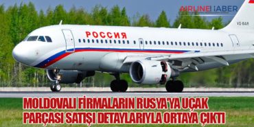 Moldovalı Firmaların Rusya’ya Uçak Parçası Satışı Detaylarıyla Ortaya Çıktı
