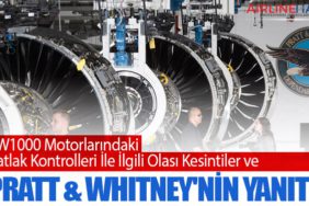 PW1000 Motorlarındaki Çatlak Kontrolleri İle İlgili Olası Kesintiler ve Pratt & Whitney'nin Yanıtı